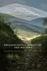 Archaeological Surveying and Mapping Recording and Depicting the Landscape