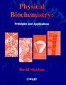 Physicial Biochemistry Principles and Applications