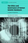The Ethics and Governance of Human Genetic Databases European Perspectives