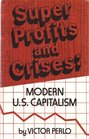 Super Profits and Crises Modern US Capitalism