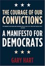 The Courage of Our Convictions A Ma for Democrats