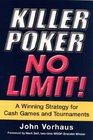 Killer Poker No Limit A Winning Strategy for Cash Games and Tournaments