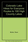 Colorado Lake Hikes for Everyone Routes to 100 High Counrty Lakes