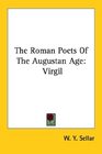 The Roman Poets Of The Augustan Age Virgil