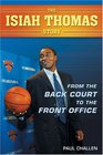 From the Back Court to the Front Office The Isiah Thomas Story