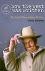 How the West Was Written The Life and Times of James H Gray