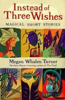 Instead of Three Wishes Magical Short Stories