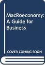 MacRoeconomy A Guide for Business