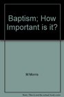 Baptism How important is it
