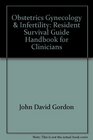Obstetrics Gynecology  Infertility Resident Survival Guide Handbook for Clinicians