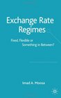 Exchange Rate Regimes Fixed Flexible or Something in Between