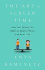 The Art of Screen Time How Your Family Can Balance Digital Media and Real Life