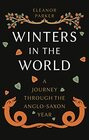 Winters in the World A Journey through the AngloSaxon Year
