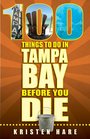 100 Things to Do in Tampa Bay Before You Die