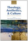 Theology Aesthetics and Culture Responses to the Work of David Brown