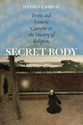 Secret Body Erotic and Esoteric Currents in the History of Religions