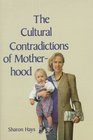 The Cultural Contradictions of Motherhood