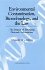 Environmental Contamination Biotechnology and the Law The Impact of Emerging Genomic Information Summary of a Forum