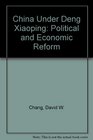 China Under Deng Xiaoping Political and Economic Reform