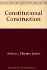 Constitutional Construction