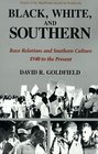 Black White and Southern Race Relations and Southern Culture 1940 to the Present