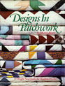 Designs in Patchwork 30 Bright New Quilts for Machine Piecing