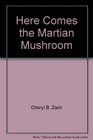 Here Comes the Martian Mushroom