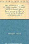 Bk12 Race and Religion in Early Nineteenth Century America 18001850  Constitution Conscience and Calvinist Compromise