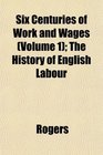Six Centuries of Work and Wages  The History of English Labour