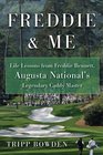 Freddie and Me Life Lessons from Freddie Bennett Augusta National's Legendary Caddie Master