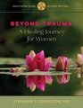 Beyond Trauma Facilitator Guide A Healing Journey for Women