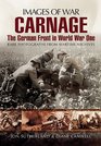CARNAGE: THE GERMAN FRONT IN WORLD WAR ONE (Images of War)