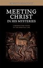 Meeting Christ in His Mysteries A Benedictine Vision of the Spiritual Life