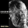 Bukowski Una Vida En Imagenes