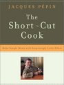 The ShortCut Cook  Make Simple Meals with Surprisingly Little Effort