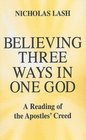 Believing Three Ways in One God A Reading of the Apostles' Creed