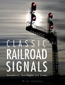 Classic Railroad Signals Semaphores Searchlights and Towers