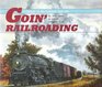 Goin' Railroading A Century on the Colorado High Iron