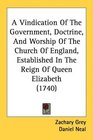 A Vindication Of The Government Doctrine And Worship Of The Church Of England Established In The Reign Of Queen Elizabeth