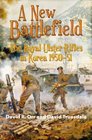 A NEW BATTLEFIELD The Royal Ulster Rifles in Korea 195051