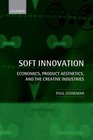 Soft Innovation Economics Product Aesthetics and the Creative Industries