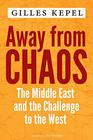 Away from Chaos The Middle East and the Challenge to the West