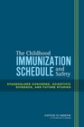 The Childhood Immunization Schedule and Safety Stakeholder Concerns Scientific Evidence and Future Studies