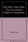 Get Well Stay Well The Successful Patient's Handbook