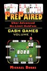 Prepaired UberAdvanced NoLimit Hold'em Cash Games Volume 1