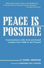 Peace Is Possible Conversations with Arab and Israeli Leaders from 1988 to the Present