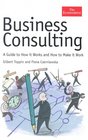 Business Consulting A Guide to How It Works and How to Make It Work