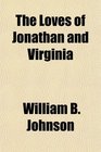 The Loves of Jonathan and Virginia