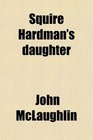 Squire Hardman's daughter