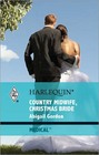 Country Midwife, Christmas Bride (Harlequin Medical Romance, No 420)